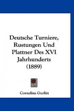 Deutsche Turniere, Rustungen Und Plattner Des XVI Jahrhunderts (1889)