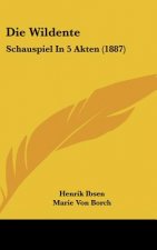 Die Wildente: Schauspiel in 5 Akten (1887)