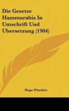Die Gesetze Hammurabis in Umschrift Und Ubersetzung (1904)