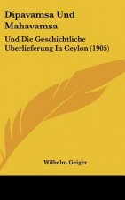 Dipavamsa Und Mahavamsa: Und Die Geschichtliche Uberlieferung in Ceylon (1905)