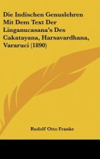 Die Indischen Genuslehren Mit Dem Text Der Linganucasana's Des Cakatayana, Harsavardhana, Vararuci (1890)