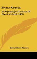 Etyma Graeca: An Etymological Lexicon of Classical Greek (1882)