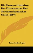 Die Finanzverhaltnisse Der Einzelstaaten Der Nordamerikanischen Union (1897)