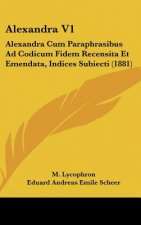 Alexandra V1: Alexandra Cum Paraphrasibus Ad Codicum Fidem Recensita Et Emendata, Indices Subiecti (1881)