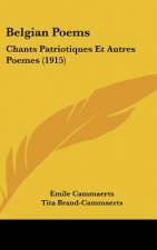 Belgian Poems: Chants Patriotiques Et Autres Poemes (1915)