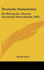 Deutsche Stammsitze: Ein Beitrag Zur Altesten Geschichte Deutschlands (1892)