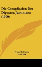 Die Compilation Der Digesten Justinians (1900)