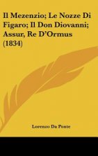 Il Mezenzio; Le Nozze Di Figaro; Il Don Diovanni; Assur, Re D'Ormus (1834)
