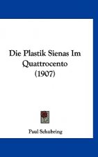 Die Plastik Sienas Im Quattrocento (1907)