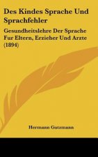 Des Kindes Sprache Und Sprachfehler: Gesundheitslehre Der Sprache Fur Eltern, Erzieher Und Arzte (1894)