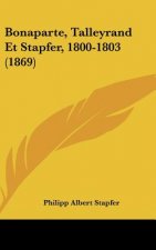 Bonaparte, Talleyrand Et Stapfer, 1800-1803 (1869)
