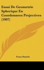 Essai de Geometrie Spherique En Coordonnees Projectives (1907)
