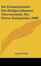 Die Eucharistielehre Des Heiligen Johannes Chrysostomus, Des Doctor Eucharistiae (1900)