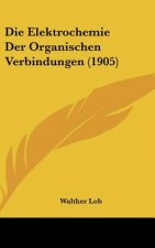 Die Elektrochemie Der Organischen Verbindungen (1905)