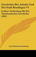 GESCHICHTE DER ACHALM UND DER STADT REUT