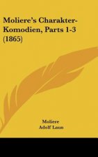 Moliere's Charakter-Komodien, Parts 1-3 (1865)