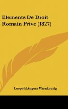 Elements de Droit Romain Prive (1827)