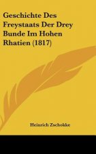 Geschichte Des Freystaats Der Drey Bunde Im Hohen Rhatien (1817)