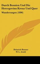 Durch Bosnien Und Die Hercegovina Kreuz Und Quer: Wanderungen (1896)