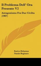 Il Problema Dell' Ora Presente V2: Antagonismo Fra Due Civilta (1907)