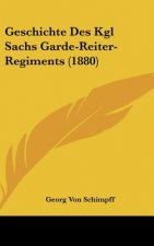 Geschichte Des Kgl Sachs Garde-Reiter-Regiments (1880)