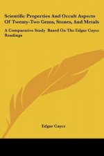 Scientific Properties and Occult Aspects of Twenty-Two Gems, Stones, and Metals: A Comparative Study Based on the Edgar Cayce Readings