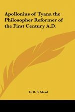Apollonius of Tyana the Philosopher Reformer of the First Century A.D.
