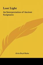 Lost Light: An Interpretation of Ancient Scriptures