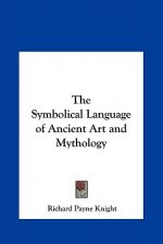 The Symbolical Language of Ancient Art and Mythology