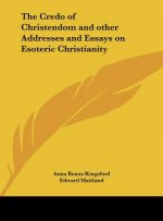 The Credo of Christendom and Other Addresses and Essays on Esoteric Christianity