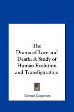 The Drama of Love and Death: A Study of Human Evolution and Transfiguration