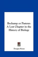 Bechamp or Pasteur: A Lost Chapter in the History of Biology