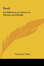 Food: Its Influence as a Factor in Disease and Health