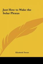 Just How to Wake the Solar Plexus