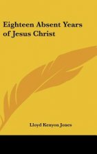 Eighteen Absent Years of Jesus Christ