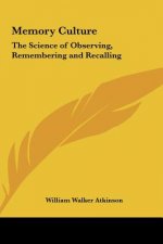 Memory Culture: The Science of Observing, Remembering and Recalling