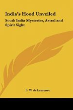 India's Hood Unveiled: South India Mysteries, Astral and Spirit Sight