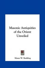 Masonic Antiquities of the Orient Unveiled