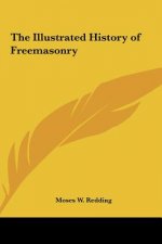 The Illustrated History of Freemasonry