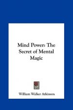 Mind Power: The Secret of Mental Magic