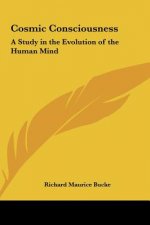Cosmic Consciousness: A Study in the Evolution of the Human Mind