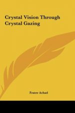 Crystal Vision Through Crystal Gazing