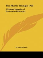 The Mystic Triangle 1926: A Modern Magazine of Rosicrucian Philosophy