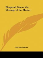 Bhagavad Gita or the Message of the Master