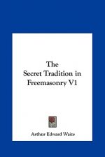 The Secret Tradition in Freemasonry V1
