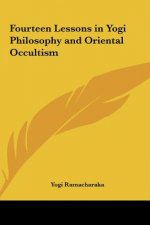 Fourteen Lessons in Yogi Philosophy and Oriental Occultism