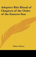 Adoptive Rite Ritual of Chapters of the Order of the Eastern Star