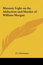 Masonic Light on the Abduction and Murder of William Morgan