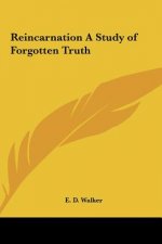 Reincarnation a Study of Forgotten Truth