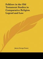 Folklore in the Old Testament Studies in Comparative Religion Legend and Law